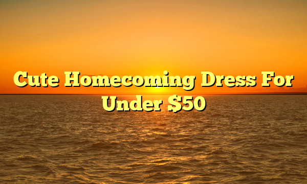 Cute Homecoming Dress For Under $50