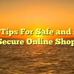 a few Tips For Safe and sound and Secure Online Shopping