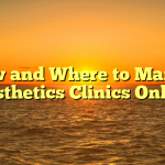 How and Where to Market Aesthetics Clinics Online