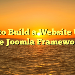 How to Build a Website Using the Joomla Framework