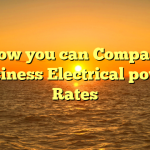 How you can Compare Business Electrical power Rates